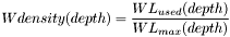 \[ Wdensity(depth) = \frac{WL_{used}(depth)}{WL_{max}(depth)} \]