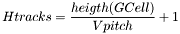 \[ Htracks = \frac{heigth(GCell)}{Vpitch} + 1 \]